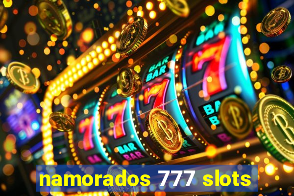 namorados 777 slots